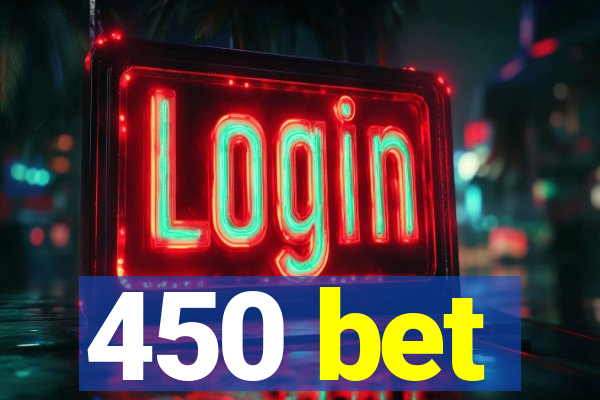 450 bet