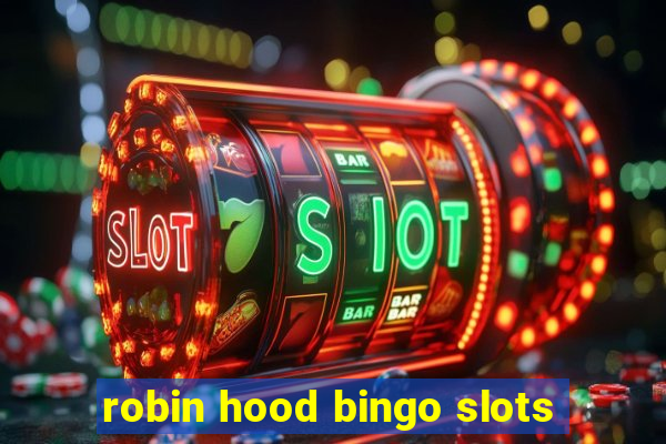 robin hood bingo slots