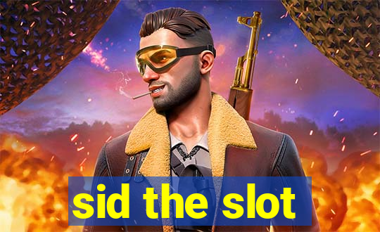 sid the slot