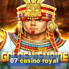 07 casino royal