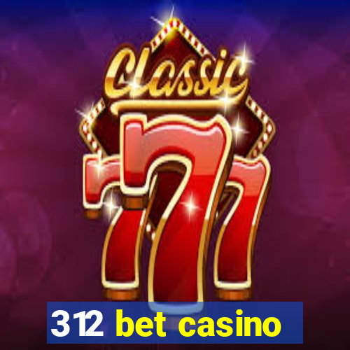 312 bet casino