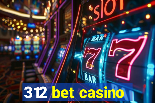 312 bet casino