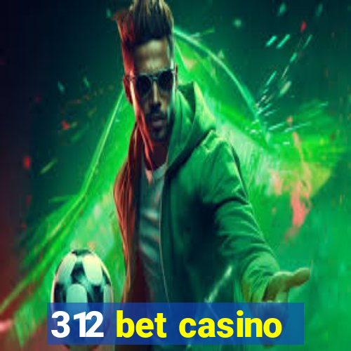 312 bet casino