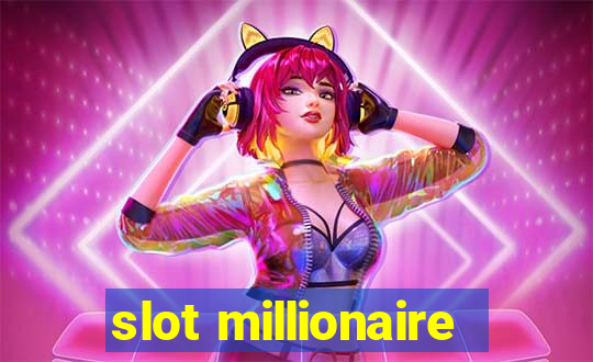 slot millionaire