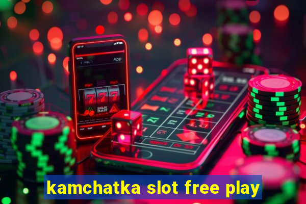 kamchatka slot free play