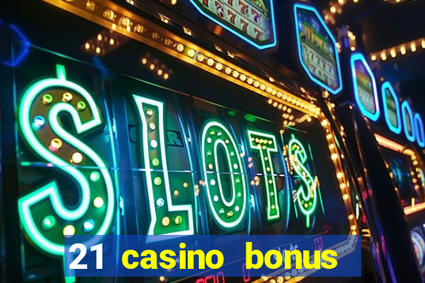 21 casino bonus ohne einzahlung