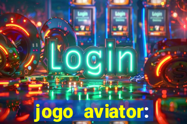 jogo aviator: casino slots