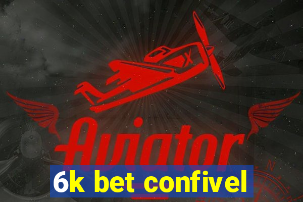 6k bet confivel