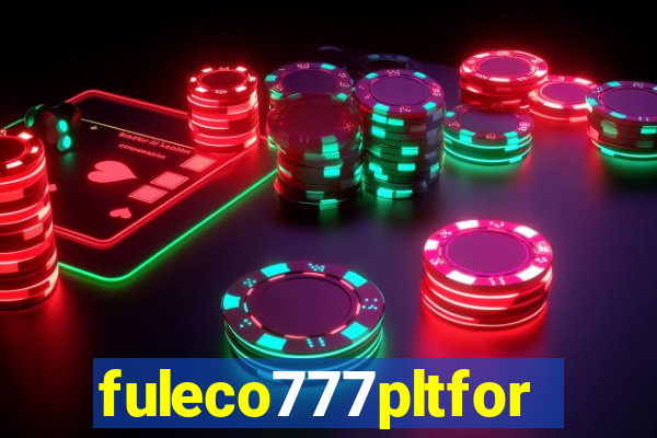 fuleco777pltfor