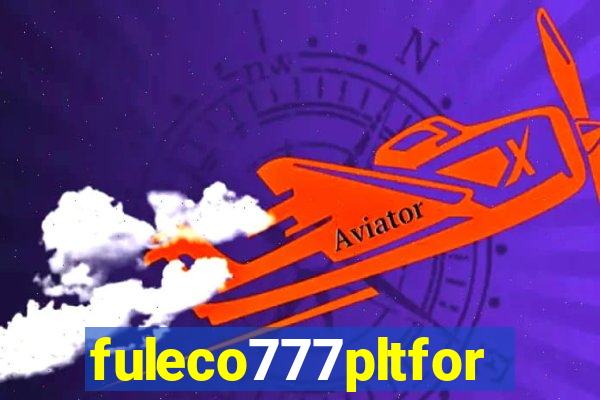 fuleco777pltfor