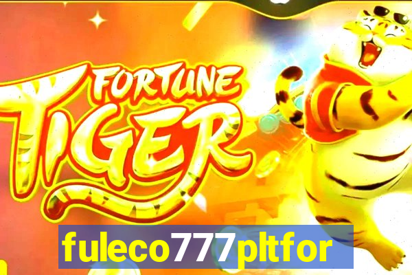 fuleco777pltfor