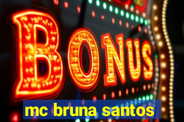 mc bruna santos