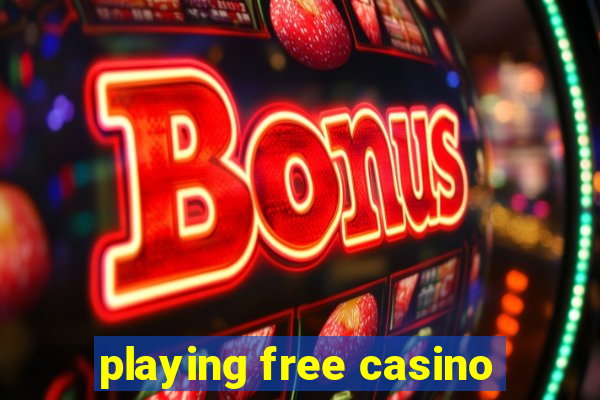 playing free casino