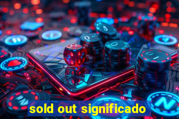 sold out significado