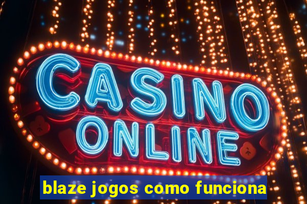 blaze jogos como funciona