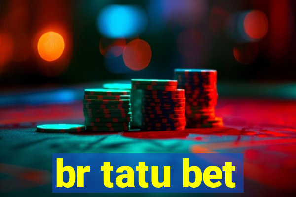 br tatu bet