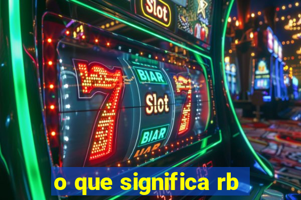 o que significa rb