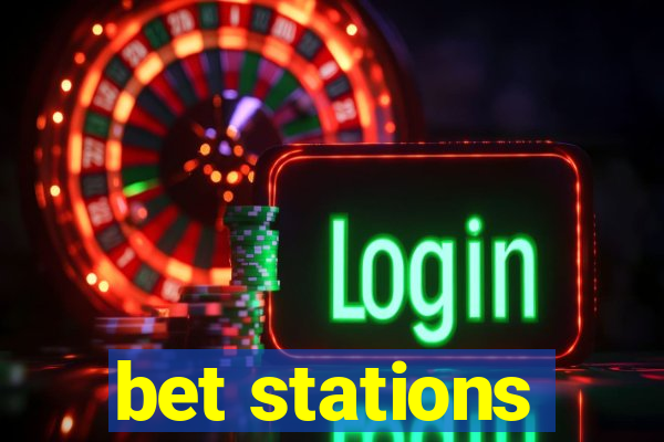 bet stations