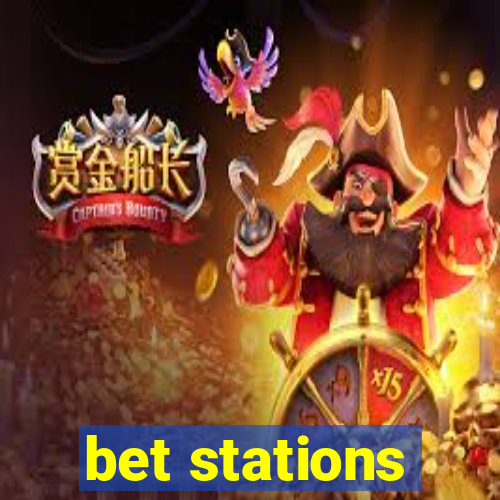 bet stations