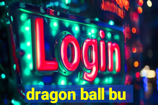 dragon ball bu