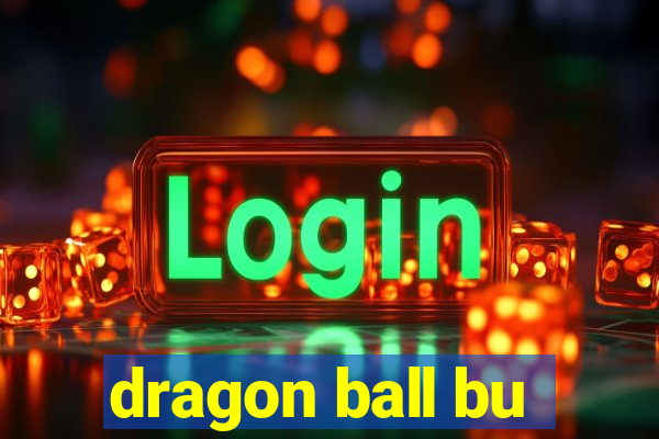 dragon ball bu