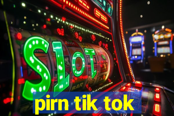 pirn tik tok