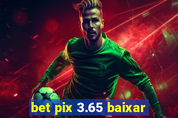 bet pix 3.65 baixar