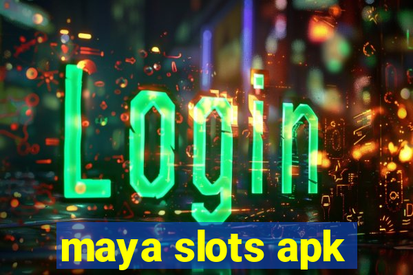 maya slots apk