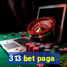 313 bet paga