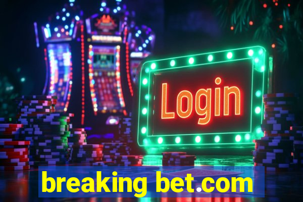 breaking bet.com