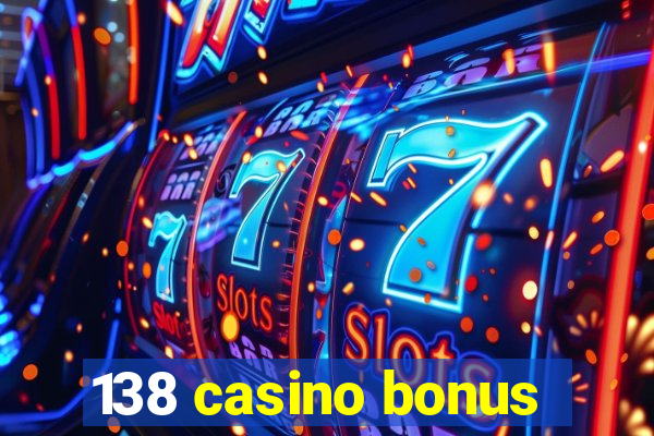 138 casino bonus