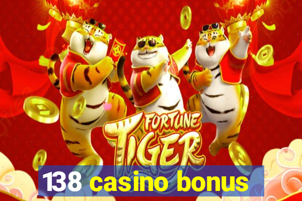 138 casino bonus