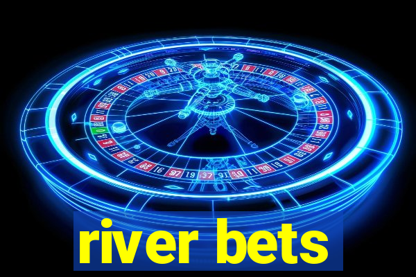 river bets