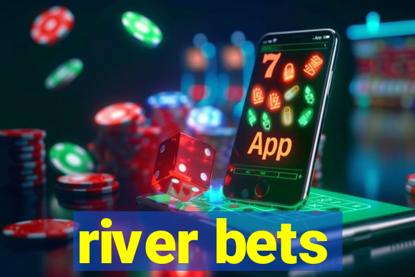 river bets