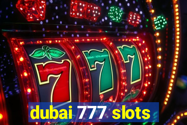 dubai 777 slots