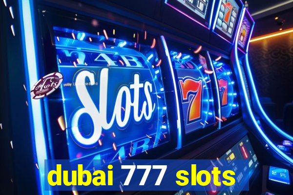 dubai 777 slots