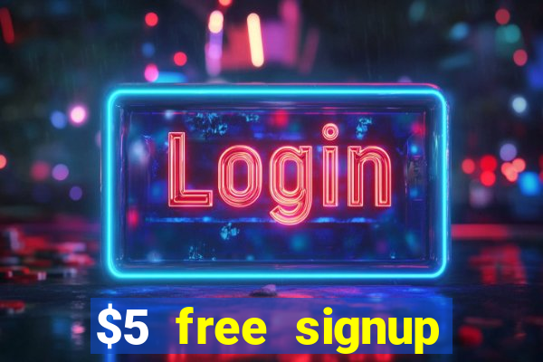 $5 free signup bonus casino