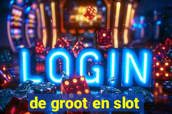 de groot en slot