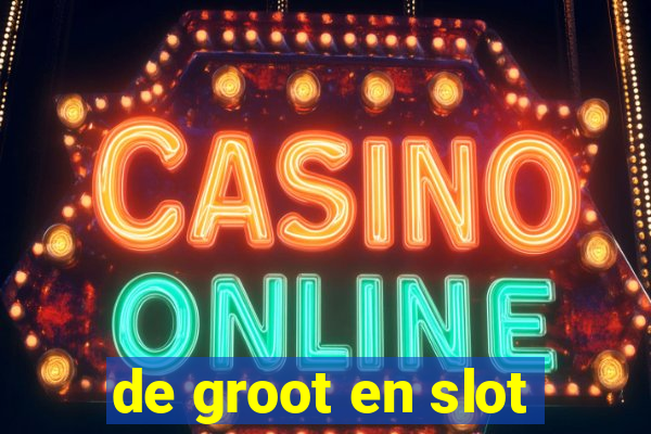 de groot en slot