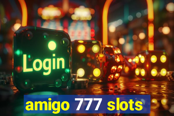 amigo 777 slots