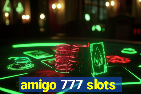 amigo 777 slots