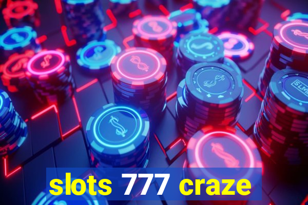 slots 777 craze