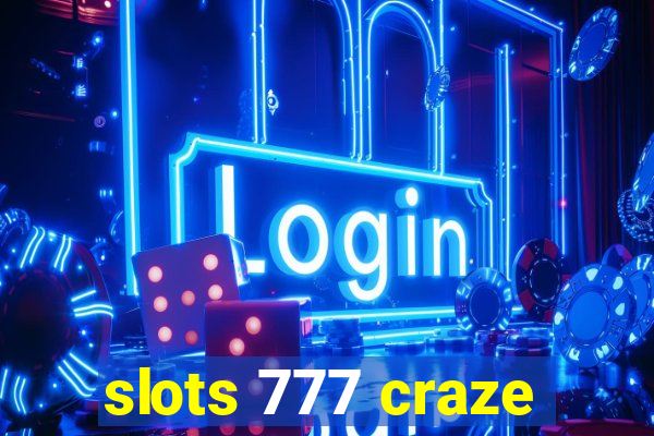 slots 777 craze