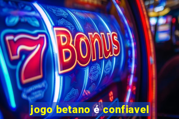 jogo betano é confiavel