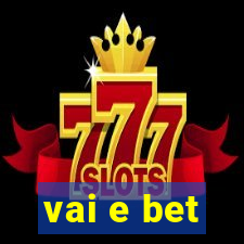 vai e bet