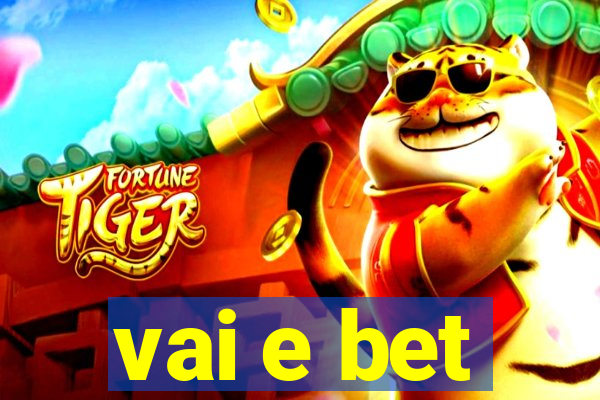 vai e bet