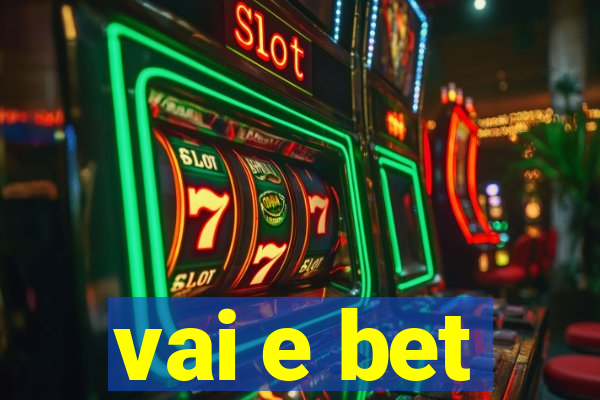 vai e bet