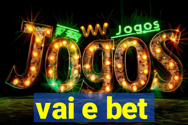 vai e bet