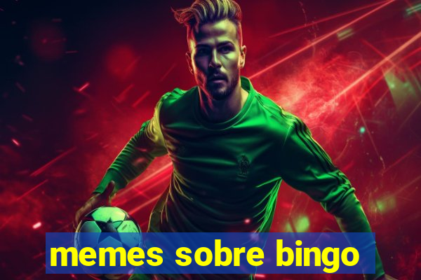 memes sobre bingo