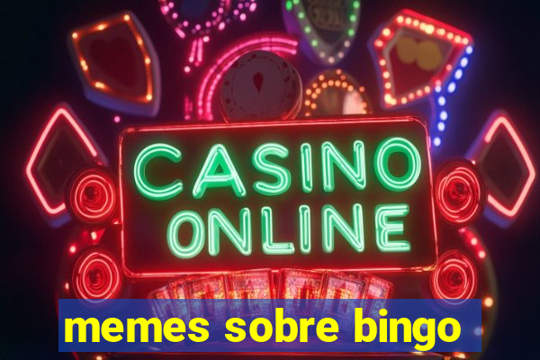 memes sobre bingo